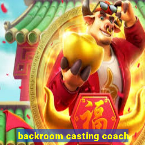 backroom casting coach